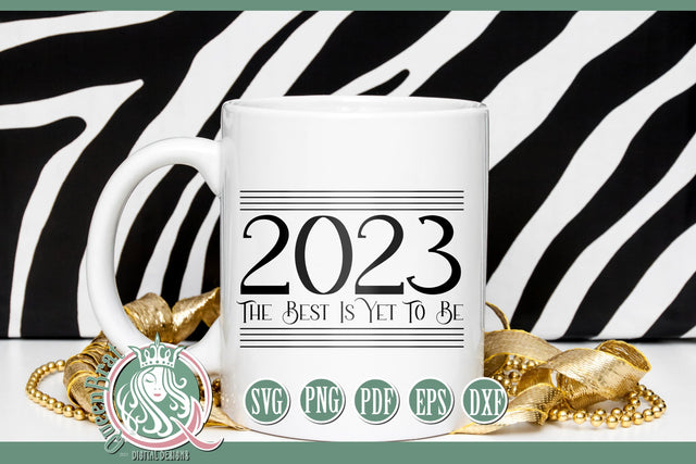 2023 Best Yet To Be New Years SVG SVG QueenBrat Digital Designs 