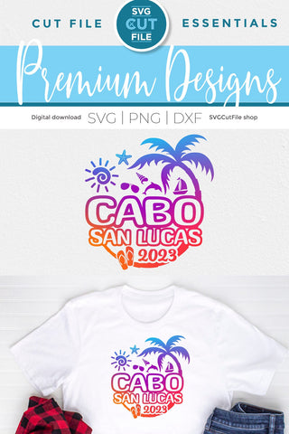 2023 Cabo San Lucas SVG - Cabo Mexico Vacation or Trip Design SVG SVG Cut File 