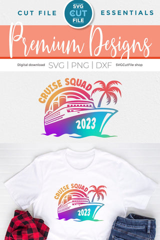2023 Cruise Squad svg - Cruise SVG vacation or Trip Design SVG SVG Cut File 