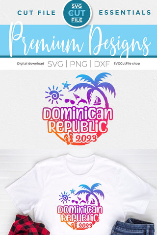 2023 Dominican Republic svg - DR Vacation or Trip Design SVG SVG Cut File 