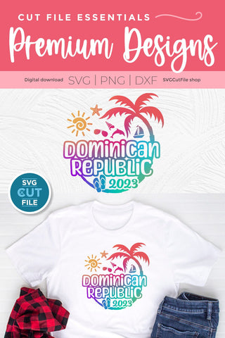 2023 Dominican Republic svg - DR Vacation or Trip Design SVG SVG Cut File 
