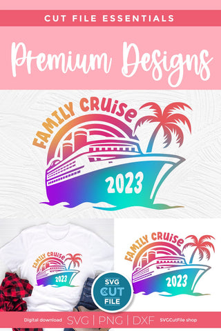 2023 Family Cruise svg - Cruise SVG Vacation or Trip Design SVG SVG Cut File 