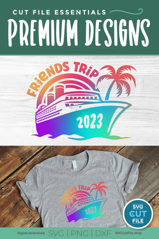 2023 Friends Cruise svg - Cruise SVG vacation or Trip Design SVG SVG Cut File 