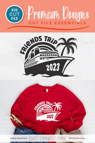 2023 Friends Cruise svg - Cruise SVG vacation or Trip Design SVG SVG Cut File 