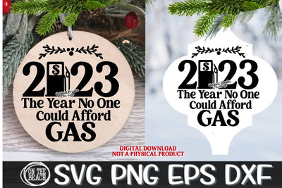 2023 Gas Ornament SVG The Year No One Could Afford Gas SVG Funny Ornament SVG Cut Files Glowforge Lasers Design Cut File Cutting Png Cricut SVG On the Beach Boutique 