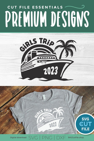 2023 Girls Trip svg - Cruise SVG Vacation or Trip Design SVG SVG Cut File 