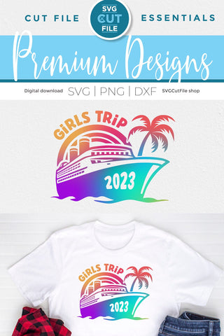 2023 Girls Trip svg - Cruise SVG Vacation or Trip Design SVG SVG Cut File 