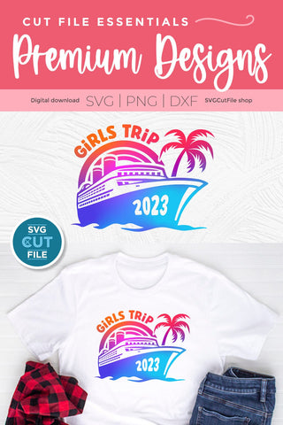 2023 Girls Trip svg - Cruise SVG Vacation or Trip Design SVG SVG Cut File 