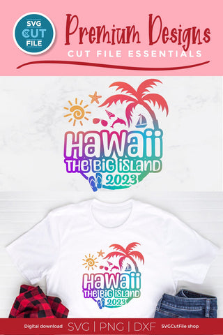 2023 Hawaii - the Big Island svg - Hawaiian Vacation or Trip Design SVG SVG Cut File 