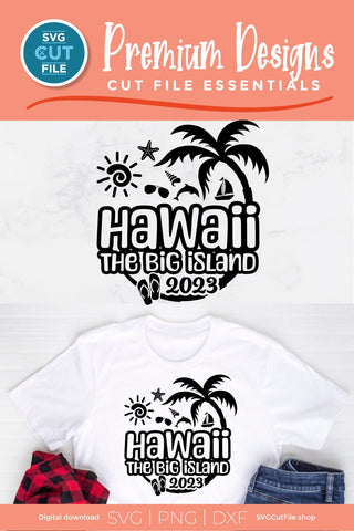 2023 Hawaii - the Big Island svg - Hawaiian Vacation or Trip Design SVG SVG Cut File 