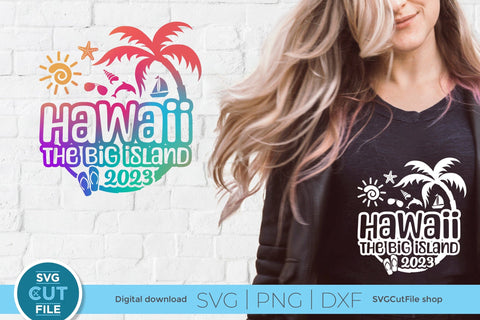 2023 Hawaii - the Big Island svg - Hawaiian Vacation or Trip Design SVG SVG Cut File 