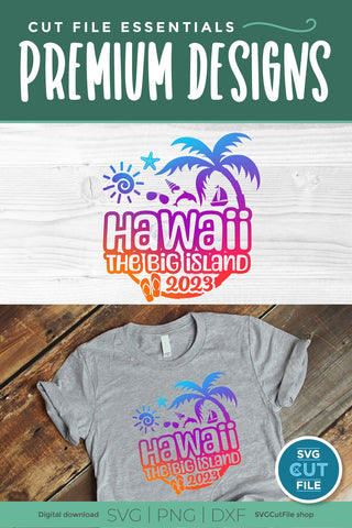 2023 Hawaii - the Big Island svg - Hawaiian Vacation or Trip Design SVG SVG Cut File 