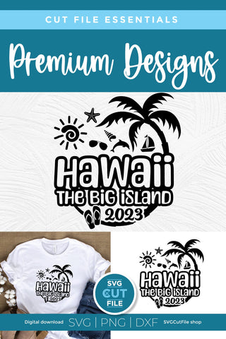 2023 Hawaii - the Big Island svg - Hawaiian Vacation or Trip Design SVG SVG Cut File 