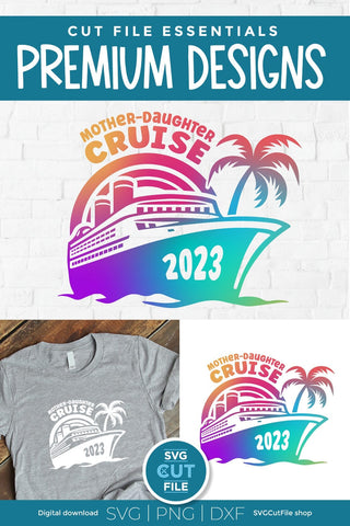 2023 Mother Daughter Cruise svg - Cruise SVG vacation or Trip Design SVG SVG Cut File 