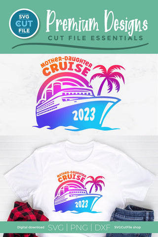 2023 Mother Daughter Cruise svg - Cruise SVG vacation or Trip Design SVG SVG Cut File 