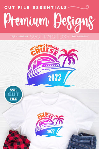 2023 Mother Daughter Cruise svg - Cruise SVG vacation or Trip Design SVG SVG Cut File 