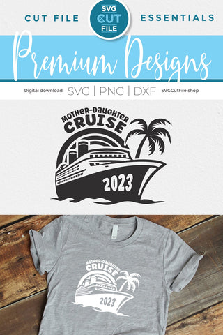 2023 Mother Daughter Cruise svg - Cruise SVG vacation or Trip Design SVG SVG Cut File 