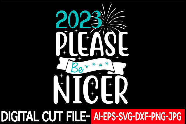 2023 Please Be Nicer Svg cut file SVG Blessedprint 