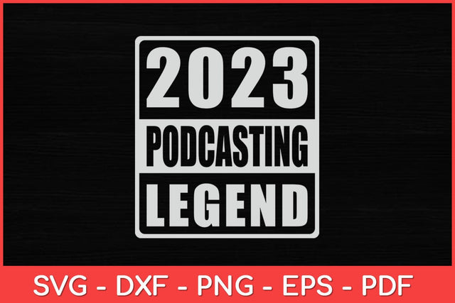 2023 Podcasting Legend Svg Design SVG artprintfile 