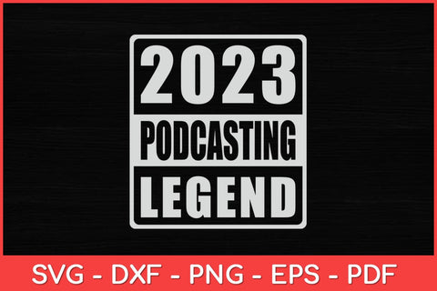 2023 Podcasting Legend Svg Design SVG artprintfile 