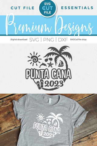 2023 Punta Cana svg - Punta Cana Vacation or Trip Design SVG SVG Cut File 