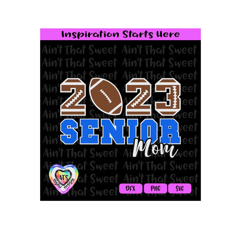 2023 Senior Football Mom - Transparent PNG SVG DXF - Silhouette, Cricut, ScanNCut SVG Aint That Sweet 