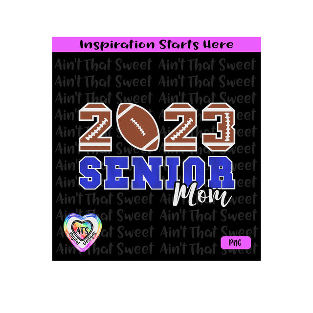 2023 Senior Football Mom - Transparent PNG SVG DXF - Silhouette, Cricut, ScanNCut SVG Aint That Sweet 