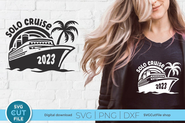 2023 Solo Cruise svg - Cruise SVG vacation or Trip Design SVG SVG Cut File 