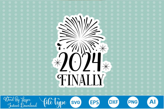 2024 Finally Sticker SVG SVGs,Quotes and Sayings,Food & Drink,On Sale, Print & Cut SVG DesignPlante 503 