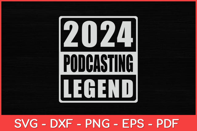 2024 Podcasting Legend Svg Design SVG artprintfile 