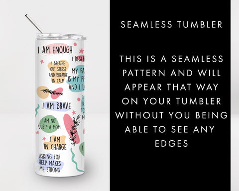 20oz Seamless Mom Daily Affirmations Skinny Tumbler SVG PNG SVG Freeling Design House 