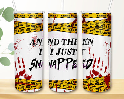 20oz Skinny Tumbler And Then I Just Snapped Blood Splatter Sublimation Design, Halloween Bloody Tumbler Straight Warped PNG Files Download Sublimation sassyprint 