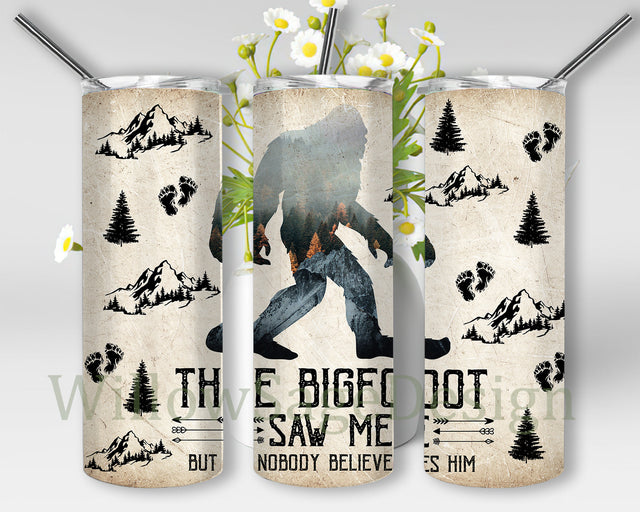 20oz Skinny Tumbler Bigfoot, Bigfoot Saw Me But Nobody Believes Him Tumbler Wrap, Bigfoot Sasquatch Tumbler Png, Bigfoot Sublimation Design, Digital Download Sublimation WillowSageDesign 