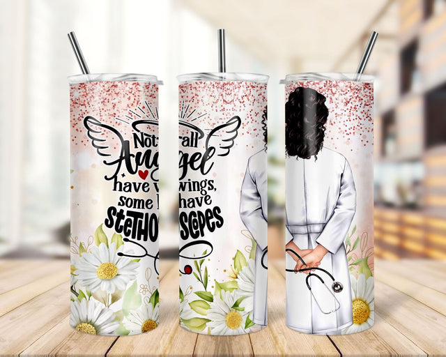 20oz Skinny Tumbler Female Doctor Png Sublimation Designs, Not All Angels Have Wings Some Have Stethoscopes Tumbler PNG Sublimation TrendingDesign 