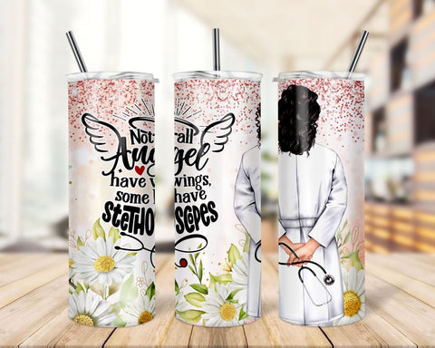 20oz Skinny Tumbler Female Doctor Png Sublimation Designs, Not All Angels Have Wings Some Have Stethoscopes Tumbler PNG Sublimation TrendingDesign 