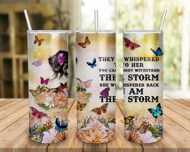 20oz Skinny Tumbler They Whispered To Her ,I Am The Storm PNG Sublimation Design, Strong Woman, Butterfly Tumbler Sublimation BOO-design 