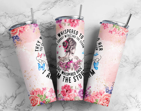 20oz Skinny Tumbler They Whispered To Her, She Whispered Back I Am The Storm Sublimation Tumbler PNG File Sublimation CaldwellArt 