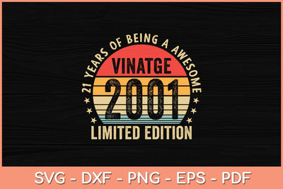 21 Year Old Gifts Vintage 2001 Limited Edition 21st Birthday Svg File SVG Helal 