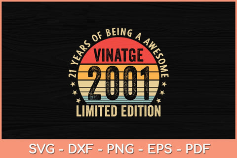 21 Year Old Gifts Vintage 2001 Limited Edition 21st Birthday Svg File SVG Helal 