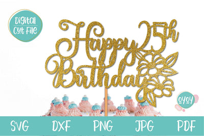 25th Birthday SVG | Happy 25th Birthday Cake Topper SVG SVG OyoyStudioDigitals 