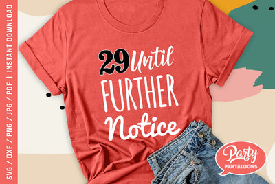 29 UNTIL FURTHER NOTICE | funny birthday SVG SVG Partypantaloons 