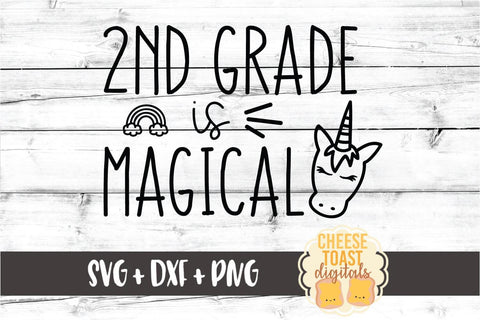 2nd Grade Is Magical - Unicorn Back to School SVG PNG DXF Cut Files SVG Cheese Toast Digitals 