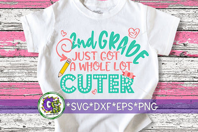 2nd Grade Just Got A Whole Lot Cuter SVG DXF EPS PNG SVG Greedy Stitches 