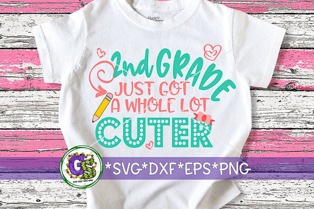 2nd Grade Just Got A Whole Lot Cuter SVG DXF EPS PNG SVG Greedy Stitches 