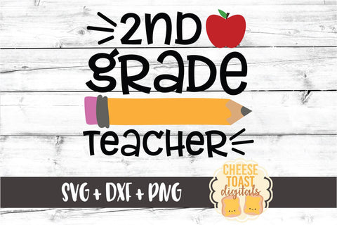 2nd Grade Teacher - Back to School SVG PNG DXF Cut Files SVG Cheese Toast Digitals 