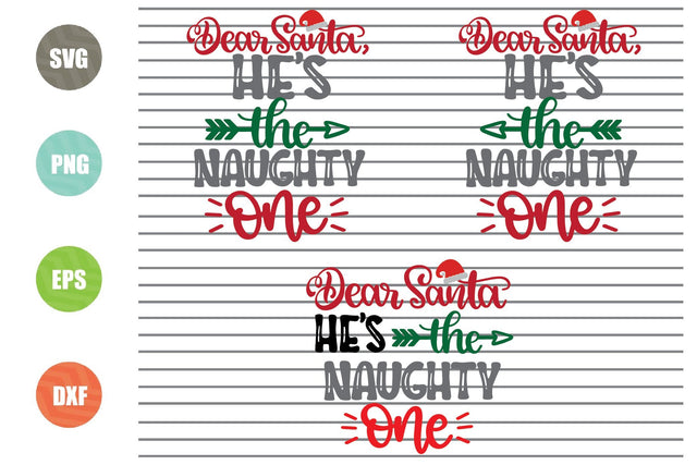 3 Styles Dear Santa He's The Naughty One (2) Svg - Christmas Svg, Png, Dxf, Eps Cut Files SVG Artstoredigital 