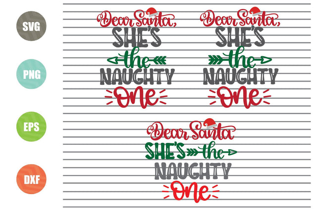 3 Styles Dear Santa She's The Naughty One (2) - Christmas Svg, Png, Dxf, Eps Cut Files SVG Artstoredigital 