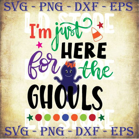 3 Styles I'm Just Here For The Ghouls - Halloween SVG PNG DXF EPS Cut Files SVG Artstoredigital 