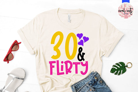 30 and flirty - Birthday SVG EPS DXF PNG Cutting File SVG CoralCutsSVG 