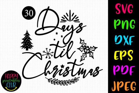30 Days till Christmas SVG- DXF-EPS I Holiday SVG SVG Happy Printables Club 